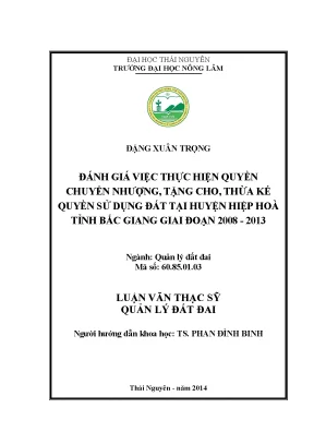 Luận văn thạc sĩ đánh giá việc thực hiện quyền chuyển nhượng tặng cho thừa kế quyền sử dụng đất tại huyện hiệp hòa tỉnh bắc giang giai đoạn 2008 2012