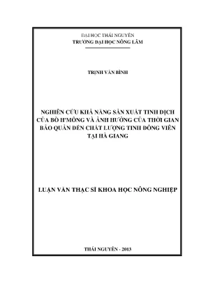 Luận văn thạc sĩ nghiên cứu khả năng sản xuất tinh dịch của bò hmông và ảnh hưởng của thời gian bảo quản đến chất lượng tinh đông viên tại hà giang