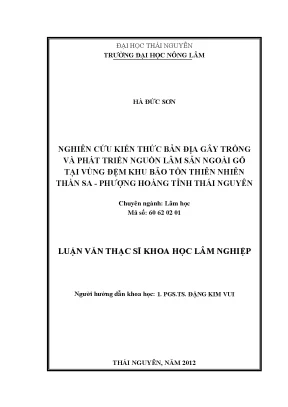 Luận văn thạc sĩ nghiên cứu kiến thức bản địa trong gây trồng và phát triển một số loài cây lâm sản ngoài gỗ tại vùng đệm khu bảo tồn thiên nhiên thần sa phượng hoàng tỉnh thái nguyên
