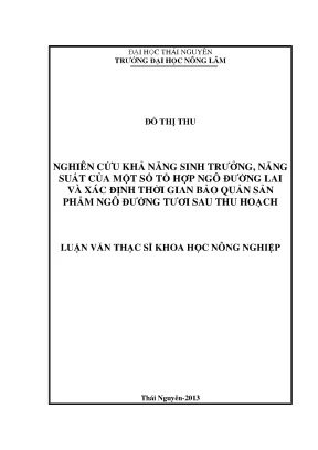 Luận văn thạc sĩ nghiên cứu khả năng sinh trưởng năng suất của một số tổ hợp ngô đường lai và xác định thời gian bảo quản sản phẩm ngô đường tươi sau thu hoạch