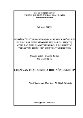 Luận văn thạc sĩ nghiên cứu sử dụng bản đồ địa chính và thông tin đất đai xây dựng vùng giá trị đất đai phục vụ công tác định giá đất hàng loạt tại khu vực trung tâm thành phố việt trì tỉnh phú thọ