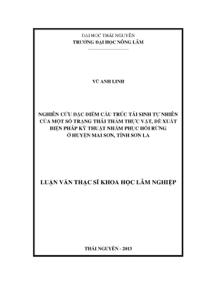 Luận văn thạc sĩ nghiên cứu đặc điểm cấu trúc tái sinh tự nhiên của một số trạng thái thảm thực vật đề xuất biện pháp kỹ thuật nhằm phục hồi rừng ở huyện mai sơn tỉnh sơn la