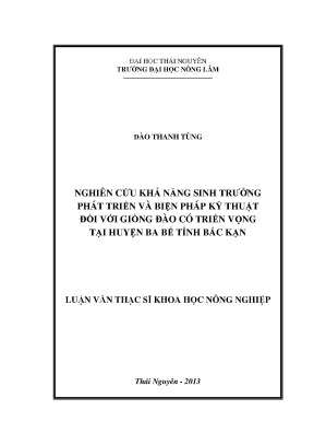 Luận văn thạc sĩ nghiên cứu khả năng sinh trưởng phát triển và biện pháp kỹ thuật đối với giống đào có triển vọng tại huyện ba bể tỉnh bắc kạn