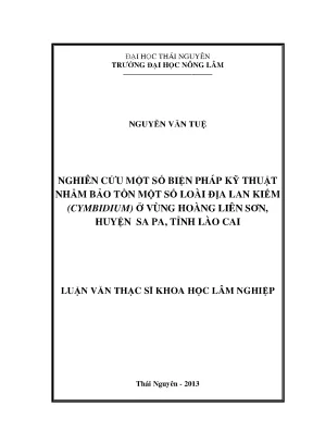 Luận văn thạc sĩ nghiên cứu một số biện pháp kỹ thuật nhằm bảo tồn một số loài địa lan kiếm cymbidium ở vùng hoàng liên sơn huyện sa pa tỉnh lào cai