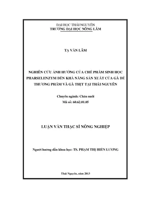 Luận văn thạc sĩ nghiên cứu ảnh hưởng của chế phẩm sinh học pharselenzym đến khả năng sản xuất của gà đẻ thương phẩm và gà thịt tại thái nguyên