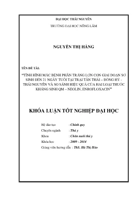 Luận văn thạc sĩ tình hình mắc bệnh phân trắng lợn con giai đoạn sơ sinh đến 21 ngày tuổi tại trại tân thái đồng hỷ thái nguyên và so sánh hiệu quả của hai loại thuốc kháng sinh qm neolin enrofloxacin