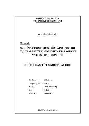 Luận văn thạc sĩ nghiên cứu hội chứng hô hấp ở lợn thịt tại trại tân thái đồng hỷ thái nguyên và biện pháp phòng trị