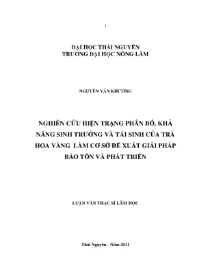 Luận văn thạc sĩ nghiên cứu hiện trạng phân bố khả năng sinh trưởng và tái sinh của trà hoa vàng làm cơ cở đề xuất giải pháp bảo tồn và phát triển