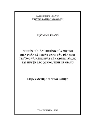 Luận văn thạc sĩ nghiên cứu ảnh hưởng của một số biện pháp kỹ thuật canh tác đến sinh trưởng và năng suất của giống lúa j02 tại huyện bắc quang tỉnh hà giang