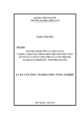 Luận văn thạc sĩ so sánh ảnh hưởng của bột lá sắn và bột lá keo giậu trong khẩu phần đến khả năng sản xuất và chất lượng thịt gà lương phượng tại trại gà thịnh đán tỉnh thái nguyên