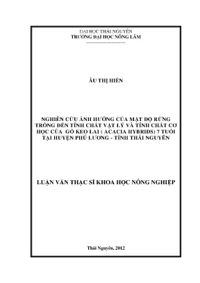 Luận văn thạc sĩ nghiên cứu ảnh huởng của mật độ rừng trồng đến tính chất vật lý và tính chất cơ học của gỗ keo lai acacia hybrids 7 tuổi tại huyện phú lương tỉnh thái nguyên