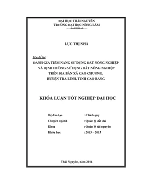 Luận văn thạc sĩ đánh giá tiềm năng sử dụng đất nông nghiệp và định hướng sử dụng đất nông nghiệp trên địa bàn xã cao chương huyện trà lĩnh tỉnh cao bằng