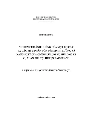Luận văn thạc sĩ nghiên cứu ảnh hưởng của mật độ cấy và các mức phân bón đến sinh trưởng và năng suất của giống lúa j01 vụ mùa 2010 và vụ xuân 2011 tại huyện bắc quang