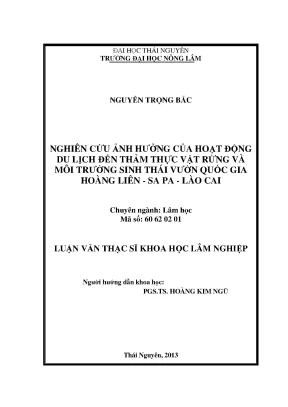 Luận văn thạc sĩ nghiên cứu ảnh hưởng của hoạt động du lịch đến thảm thực vật rừng và môi trường sinh thái vườn quốc gia hoàng liên sa pa lào cai