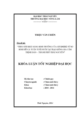 Luận văn thạc sĩ theo dõi khả năng sinh trưởng của gà sasso từ sơ sinh đến 21 tuần tuổi nuôi tại trại giống gia cầm thịnh đán thành phố thái nguyên tỉnh thái nguyên