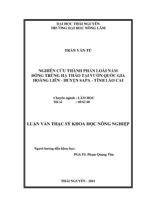 Luận văn thạc sĩ nghiên cứu thành phần loài nấm đông trùng hạ thảo tại vườn quốc gia hoàng liên huyện sa pa tỉnh lào cai
