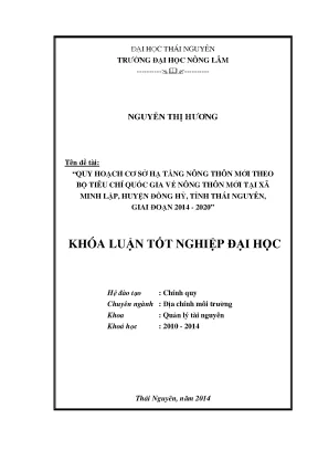 Luận văn thạc sĩ quy hoạch cơ sở hạ tầng nông thôn mới theo bộ tiêu chí quốc gia về nông thôn mới tại xã minh lập huyện đồng hỷ tỉnh thái nguyên giai đoạn 2014 2020