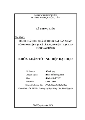 Luận văn thạc sĩ đánh giá hiệu quả sử dụng đất sản xuất nông nghiệp tại xã lê lai huyện thạch an tỉnh cao bằng