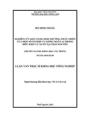 Luận văn thạc sĩ nghiên cứu khả năng sinh trưởng phát triển của một số tổ hợp và giống ngô lai trong điều kiện vụ xuân tại thái nguyên