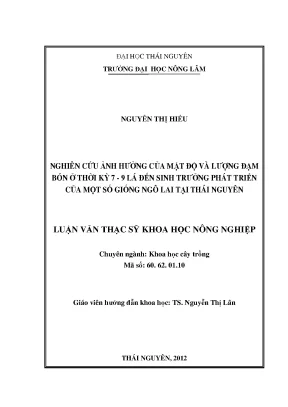 Luận văn thạc sĩ nghiên cứu ảnh hưởng của mật độ và lượng đạm bón ở thời kỳ 7 9 lá đến sinh trưởng phát triển của một số giống ngô lai tại thái nguyên