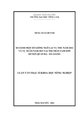 Luận văn thạc sĩ so sánh một số giống ngô lai vụ thu năm 2012 và vụ xuân năm 2013 tại thị trấn tam sơn huyện quản bạ hà giang