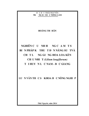 Luận văn thạc sĩ nghiên cứu ảnh hưởng của một số biện pháp kỹ thuật đến năng suất và chất lượng giống hoa loa kèn chịu nhiệt lilium longiflorum tại huyện lục nam bắc giang