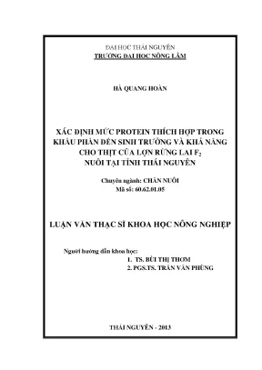 Luận văn thạc sĩ xác định mức protein thích hợp trong khẩu phần đến sinh trưởng và khả năng cho thịt của lợn rừng lai f2 nuôi tại thái nguyên