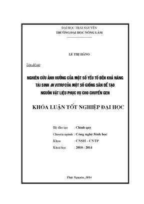 Luận văn thạc sĩ nghiên cứu ảnh hưởng của một số yếu tố đến khả năng tái sinh in vitro của một số giống sắn để tạo nguồn vật liệu phục vụ cho chuyển gen