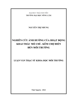 Luận văn thạc sĩ nghiên cứu ảnh hưởng của hoạt động khai thác mỏ chì kẽm chợ điền đến môi trừơng