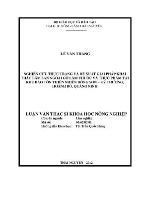 Luận văn thạc sĩ nghiên cứu thực trạng và đề xuất giải pháp khai thác lâm sản ngoài gỗ làm thuốc và thực phẩm tại khu bảo tồn thiên nhiên đồng sơn kỳ thượng hoành bồ quảng ninh