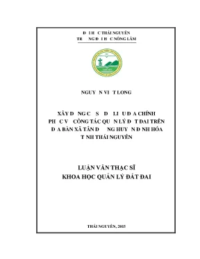 Luận văn thạc sĩ xây dựng cơ sở dữ liệu địa chính phục vụ công tác quản lý đất đai trên địa bàn xã tân cương huyện định hóa tỉnh thái nguyên