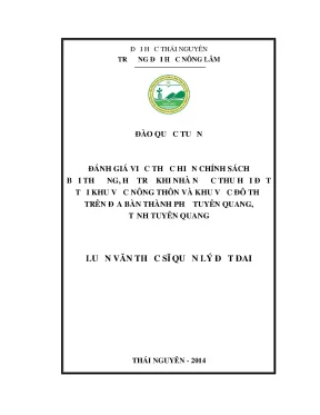 Luận văn thạc sĩ đánh giá việc thực hiện chính sách bồi thường hỗ trợ khi nhà nước thu hồi đất tại khu vực nông thôn và khu vực đô thị trên địa bàn thành phố tuyên quang