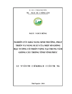 Luận văn thạc sĩ nghiên cứu khả năng sinh trưởng phát triển và năng suất của một số giống đậu tương có triển vọng tại trung tâm giống cây trồng tỉnh vĩnh phúc