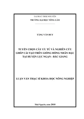 Luận văn thạc sĩ tuyển chọn cây ưu tú và nghiên cứu ghép cải tạo trên giống hồng nhân hậu tại huyện lục ngạn tỉnh bắc giang