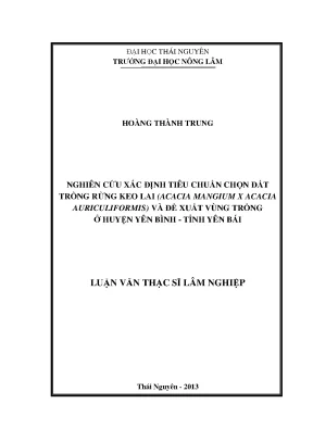 Luận văn thạc sĩ nghiên cứu xác định tiêu chuẩn chọn đất trồng rừng keo lai acacia mangium x acacia auriculiformis và đề xuất vùng trồng ở huyện yên bình tỉnh yên bái