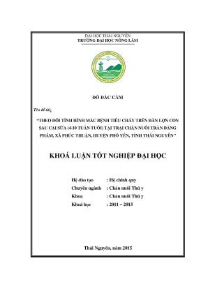 Luận văn thạc sĩ theo dõi tình hình mắc bệnh tiêu chảy trên đàn lợn con sau cai sữa 4 10 tuần tuổi tại trại chăn nuôi trần đăng phẩm xã phúc thuận huyện phổ yên tỉnh thái nguyên