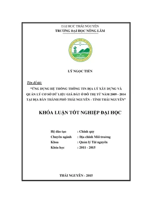 Luận văn thạc sĩ ứng dụng hệ thống thông tin địa lý xây dựng và quản lý cơ sở dữ liệu giá đất ở đô thị từ năm 2009 2014 tại địa bàn thành phố thái nguyên