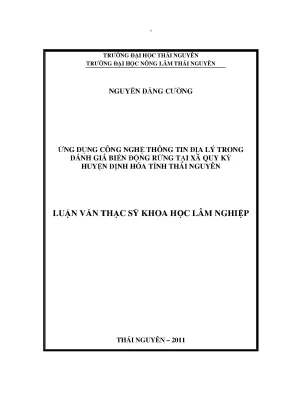 Luận văn thạc sĩ ứng dụng công nghệ thông tin địa lý trong đánh giá biến động rừng tại xã quy kỳ huyện định hóa tỉnh thái nguyên