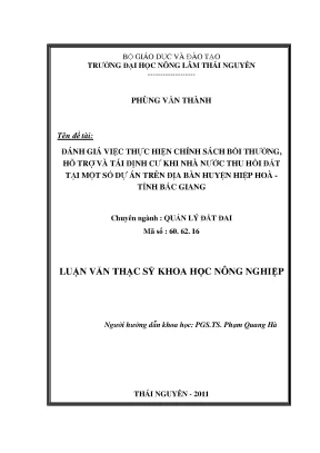 Luận văn thạc sĩ đánh giá việc thực hiện chính sách bồi thường hỗ trợ và tái định cư khi nhà nước thu hồi đất tại một số dự án trên địa bàn huyện hiệp hoà tỉnh bắc giang