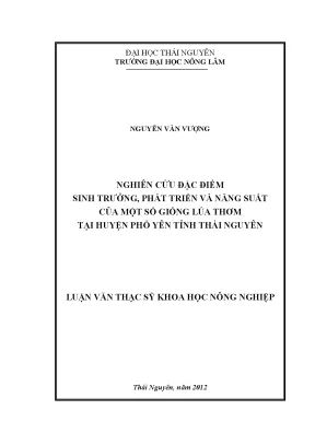 Luận văn thạc sĩ nghiên cứu đặc điểm sinh trưởng phát triển và năng suất của một số giống lúa thơm tại huyện phổ yên tỉnh thái nguyên