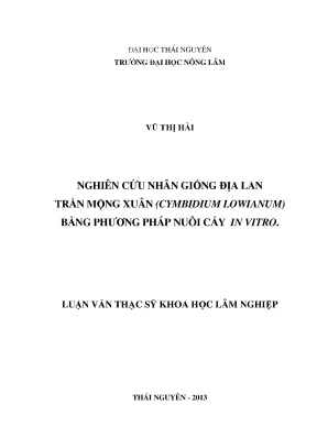 Luận văn thạc sĩ nghiên cứu nhân giống địa lan trần mộng xuân cymbidium lowianum bằng phương pháp nuôi cấy in vitro
