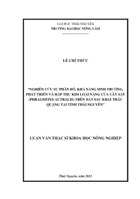 Luận văn thạc sĩ nghiên cứu sự phân bố khả năng sinh trưởng phát triển và hấp thụ kim loại nặng của cây sậy phragmites autralis trên đất sau khai thác quặng tại tỉnh thái nguyên
