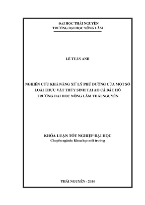 Luận văn thạc sĩ nghiên cứu khả năng xử lý phú dưỡng của một số loài thực vật thủy sinh tại ao cá bác hồ trường đại học nông lâm thái nguyên
