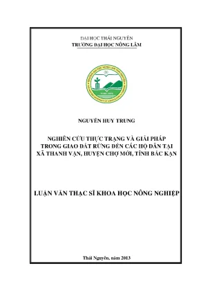 Luận văn thạc sĩ nghiên cứu thực trạng và giải pháp trong giao đất rừng đến các hộ dân tại xã thanh vận huyện chợ mới tỉnh bắc kạn