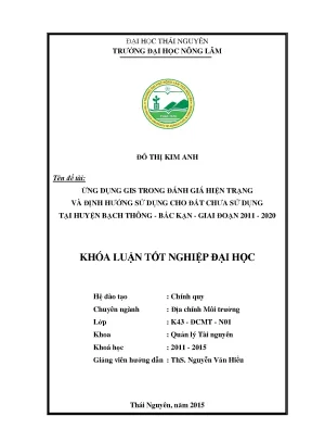 Luận văn thạc sĩ ứng dụng gis trong đánh giá hiện trạng và định hướng sử dụng cho đất chưa sử dụng tại huyện bạch thông bắc kạn giai đoạn 2011 2020