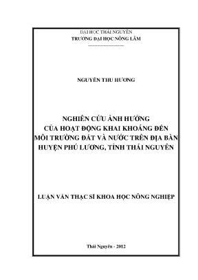 Luận văn thạc sĩ nghiên cứu ảnh hưởng của hoạt động khai khoáng đến môi trường đất và nước trên địa bàn huyện phú lương tỉnh thái nguyên