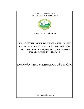 Luận văn thạc sĩ khảo nghiệm và đánh giá khả năng lai hữu tính của một số giống hoa lily nhập nội trong điều kiện nhà có mai che tại hà nội