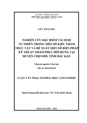 Luận văn thạc sĩ nghiên cứu đặc điểm tái sinh tự nhiên trong một số kiểu thảm thực vật và đề xuất một số biện pháp kỹ thuật nhằm phục hồi rừng tại huyện chợ mới tỉnh bắc kạn