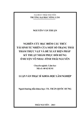 Luận văn thạc sĩ nghiên cứu đặc điểm cấu trúc tái sinh tự nhiên của một số trạng thái thảm thực vật và đề xuất biện phát kỹ thuật nhằm phục hồi rừng ở huyện võ nhai tỉnh thái nguyên
