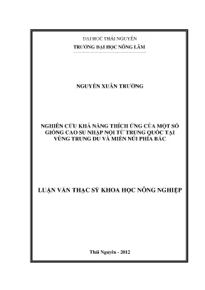 Luận văn thạc sĩ nghiên cứu khả năng thích ứng của một số giống cao su nhập nội từ trung quốc tại vùng trung du và miền núi phía bắc